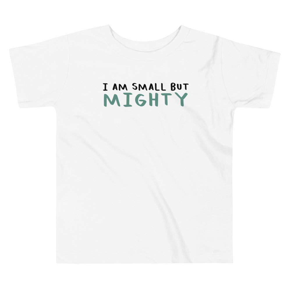 I AM SMALL BUT MIGHTY (GREEN) - Toddler Short Sleeve Tee