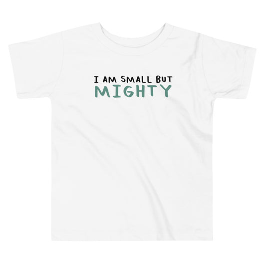 I AM SMALL BUT MIGHTY (GREEN) - Toddler Short Sleeve Tee